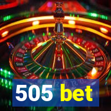 505 bet